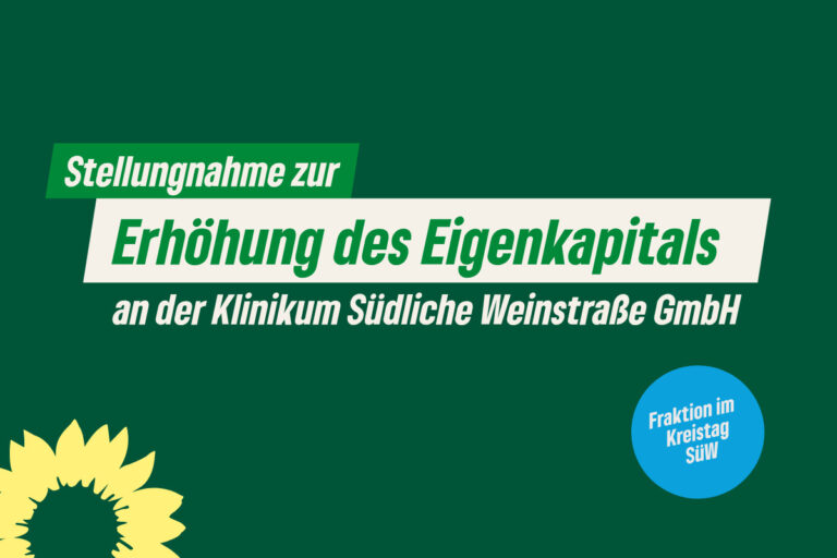 Stellungnahme zur Erhöhung des Eigenkapitals an der Klinikum Südliche Weinstraße GmbH