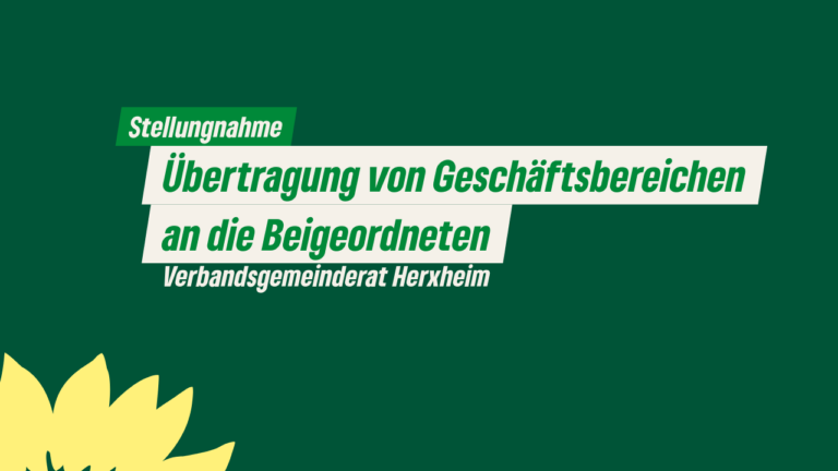 Stellungnahme zu: Übertragung von Geschäftsbereichen an die Beigeordneten – Verbandsgemeinderat Herxheim